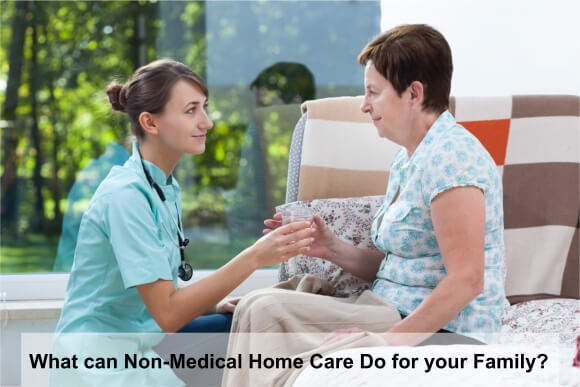 What can Non-Medical Home Care Do for your Family?