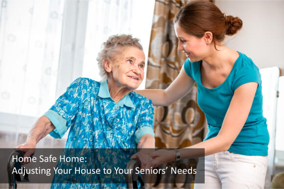 Home Safe Home: Adjusting Your House to Your Seniors’ Needs