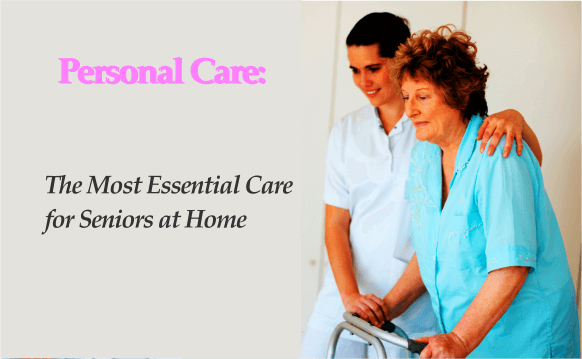 Personal Care: The Most Essential Care for Seniors at Home